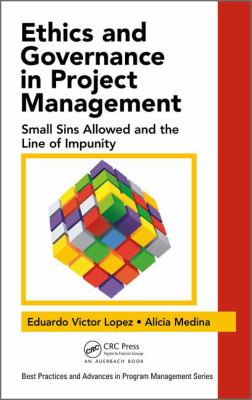 Ethics and Governance in Project Management : Small Sins Allowed and the Line of Impunity