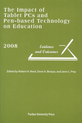 The Impact of Tablet PCs and Pen-Based Technology on Education 2008 : Evidence and Outcomes
