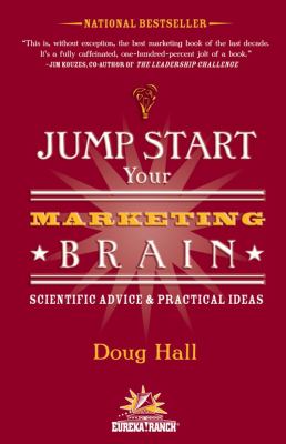 Jump Start Your Marketing Brain : Scientific Advice and Practical Ideas