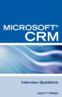 Microsoft« Crm Interview Questions : Unofficial Microsoft DynamicsT CRM Certification Review