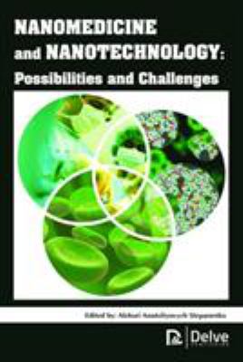 Nanomedicine and Nanotechnology : Possibilities and Challenges
