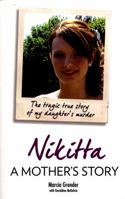 Nikitta : A Mother's Story - The Tragic True Story of My Daughter's Murder