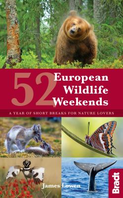 52 Wildlife Breaks in Europe : A Year of Short Breaks for Nature Lovers