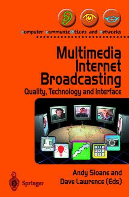Multimedia Internet Broadcasting : Quality, Technology and Interface