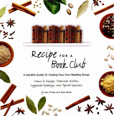 Recipe for a Bookclub : A Monthly Guide for Hosting Your Own Reading Group
