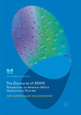 The Discourse of ADHD : Perspectives on Attention Deficit Hyperactivity Disorder