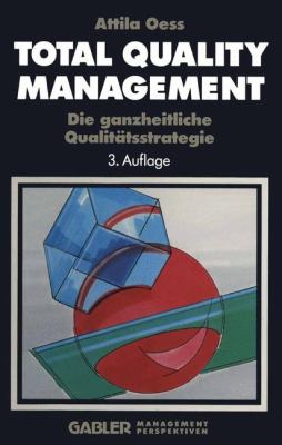 Total Quality Management : Die Ganzheitliche Qualitätsstrategie