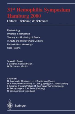 31st Hemophilia Symposium, Hamburg, 2000 : Epidemiology - Inhibitors in Hemophilia - Therapy and Monitoring of Bleeds in Acute and Intensive Care Medicine - Pediatric Hemostasiology - Case Reports