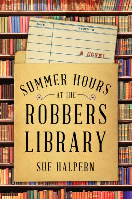 Summer Hours at the Robbers Library : A Novel