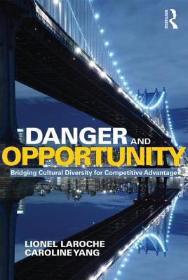 Danger and Opportunity : Bridging Cultural Diversity for Competitive Advantage