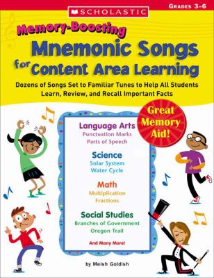 Memory-Boosting Mnemonic Songs for Content Area Learning : Dozens of Songs Set to Familiar Tunes to Help All Students Learn, Review, and Recall Important Facts