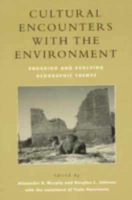 Cultural Encounters with the Environment : Enduring and Evolving Geographic Themes