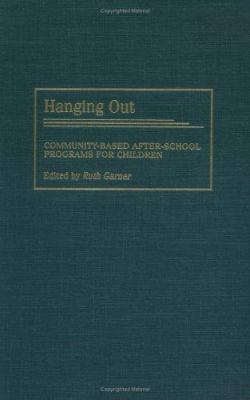 Hanging Out : Community-Based after-School Programs for Children