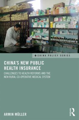 China's New Public Health Insurance : Challenges to Health Reforms and the New Rural Co-Operative Medical System