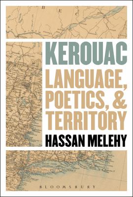 Kerouac : Language, Poetics, and Territory