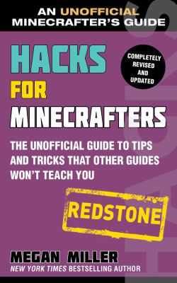 Hacks for Minecrafters: Redstone : The Unofficial Guide to Tips and Tricks That Other Guides Won't Teach You