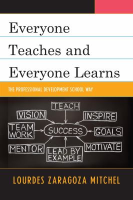 Everyone Teaches and Everyone Learns : The Professional Development School Way