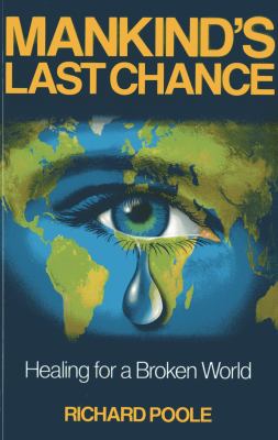 Mankind'S Last Chance : Healing for a Broken World