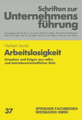 Arbeitslosigkeit : Ursachen und Folgen Aus Volks- und Betriebswirtschaftlicher Sicht
