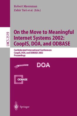 On the Move to Meaningful Internet Systems 2002 : Doa, Coopis, and Odbase - Confederated International Conferences Doa, Coopis, and Odbase 2002