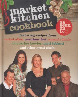 The Market Kitchen Cookbook