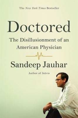 Doctored : The Disillusionment of an American Physician