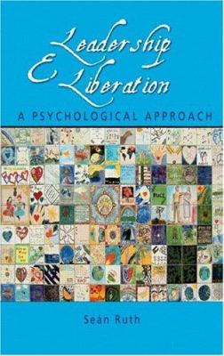 Leadership and Liberation : A Psychological Approach