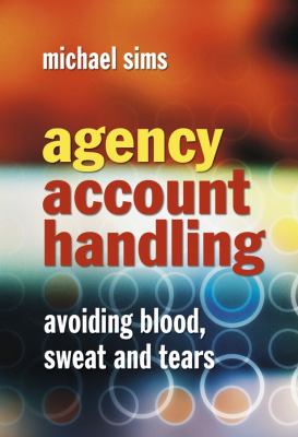 Agency Account Handling : Avoiding Blood, Sweat and Tears