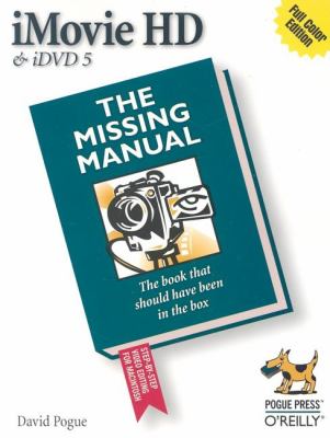 IMovie HD and IDVD 5: the Missing Manual