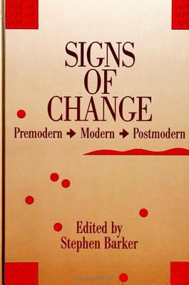 Signs of Change : Premodern - Modern - Postmodern