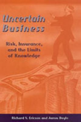 Uncertain Business : Risk, Insurance, and the Limits of Knowledge