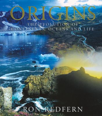 Origins : The Evolution of Continents, Oceans, and Life