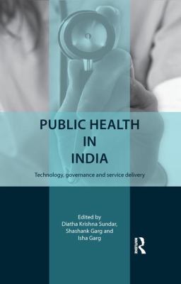 Public Health in India : Technology, Governance and Service Delivery