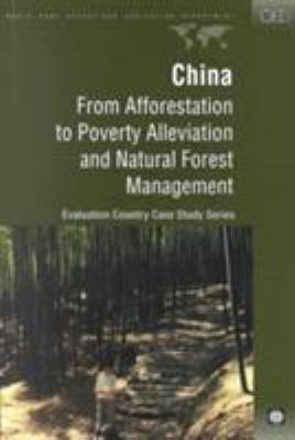 China : From Afforestation to Poverty Alleviation and Natural Forest Management