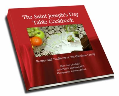 The Saint Joseph's Day Table Cookbook : Recipes and Traditions of the Giodarno Family