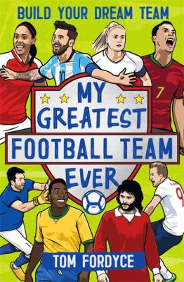 My Greatest Football Team Ever : Build Your Dream Team
