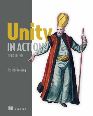Unity in Action, Third Edition : Multiplatform Game Development in C#