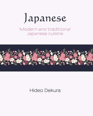 Japanese : Modern and Traditional Cuisine