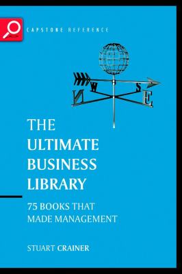 The Ultimate Business Library : The Greatest Books That Made Management