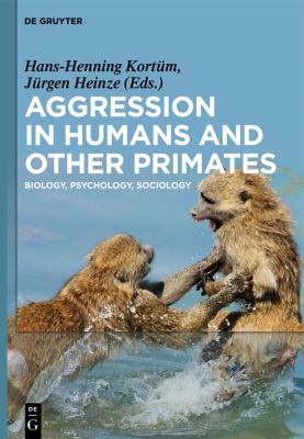 Aggression in Humans and Primates : Biology, Psychology, Sociology
