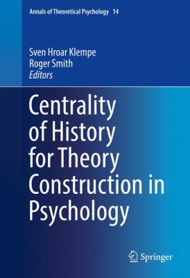 Centrality of History for Theory Construction in Psychology