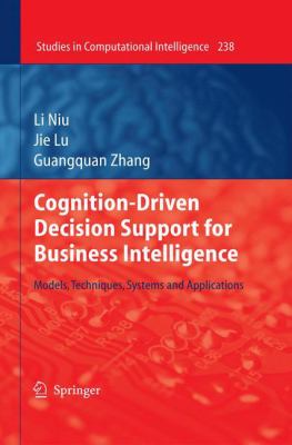 Cognition-Driven Decision Support for Business Intelligence : Models, Techniques, Systems and Applications