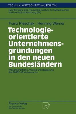 Technologieorientierte Unternehmensgründungen in Den Neuen Bundesländern : Wissenschaftliche Analyse und Begleitung des BMBF-Modellversuchs