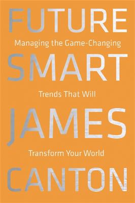 Future Smart : Managing the Game-Changing Trends That Will Transform Your World
