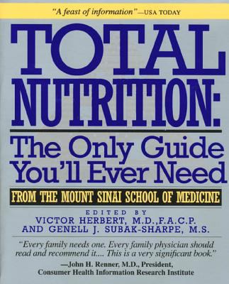 Total Nutrition : The Only Guide You'll Ever Need - From the Mount Sinai School of Medicine
