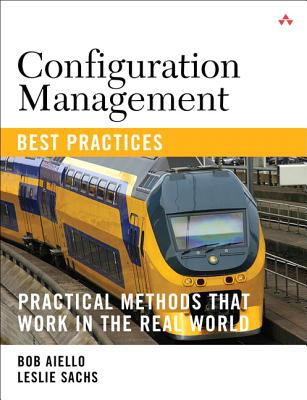 Configuration Management Best Practices : Practical Methods That Work in the Real World