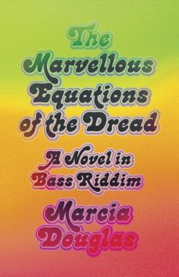 The Marvellous Equations of the Dread : A Novel in Bass Riddim