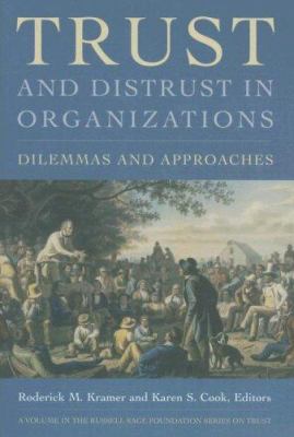 Trust and Distrust in Organizations : Dilemmas and Approaches