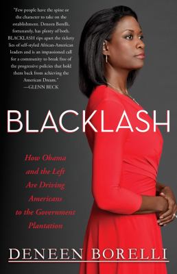 Blacklash : How Obama and the Left Are Driving Americans to the Government Plantation