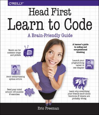 Head First Learn to Code : A Learner's Guide to Coding and Computational Thinking